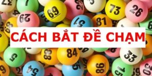 Tìm hiểu phương pháp bắt đề chạm miền Bắc 